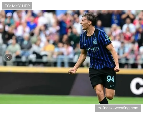 巴斯托尼身价位居意甲后卫榜首 国际米兰后防核心价值凸显